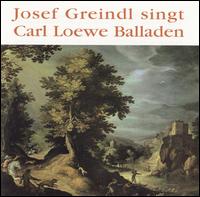 Josef Greindl Singt Carl Loewe Balladen von Josef Greindl