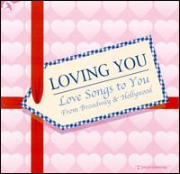 Loving You: Love Songs to You from Broadway and Hollywood von Original Cast Recording