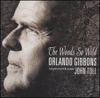 The Woods So Wild: Orlando Gibbons Keyboard Music von John Toll