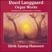 Rued Langgaard: Organ Works von Ulrik Spang-Hanssen