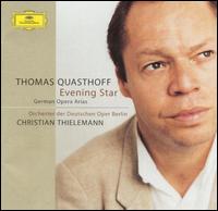 Evening Star: German Opera Arias von Thomas Quasthoff