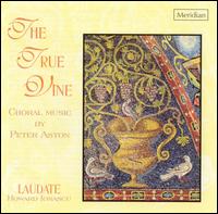 The True Vine: Choral Music by Peter Aston von Laudate