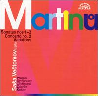 Martinu: Sonatas Nos. 1-3; Concerto No. 2; Variations von Sasa Vetomov