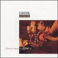 Classical Music to Dine To von Various Artists