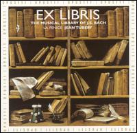 Ex Libris: The Musical Library of J. S. Bach von Jean Tubéry