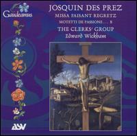 Josquin dez Prez: Missa Faisant Regretz; Motets von The Clerks' Group