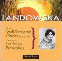 Bach: Well-Tempered Clavier (Excerpts); Couperin: Les Folies Françaises von Wanda Landowska