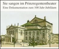 Sie sangen im Prinzregententheater: Eine Dokumentation zum 100 Jahr-Jubiläum von Various Artists