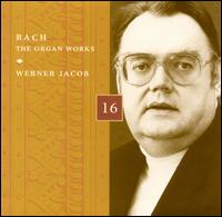 Bach: The Organ Works, Disc 16 von Werner Jacob