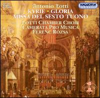 Antonio Lotti: Kyrie; Gloria; Missa del Sesto Tuono von Various Artists