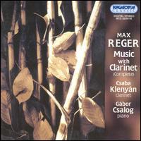 Max Reger: Music with Clarinet (Complete) von Csaba Klenyán