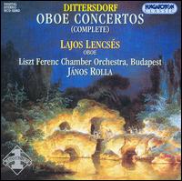 Karl Ditters von Dittersdorf: Oboe Concertos (Complete) von Lajos Lencses