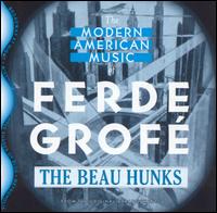 The Modern American Music of Ferde Grofé (From the Original Arrangements) von Beau Hunks