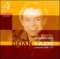 Retrospection: Piano Works by Ravel, 1899-1917 von Dejan Lazic