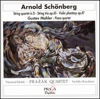 Arnold Schönberg: String Quartet in D; String Trio Op. 45; Mahler: Piano Quartet von Prazák Quartet
