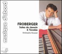 Froberger: Suites de clavecin & Toccatas von Christophe Rousset
