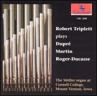 Robert Triplett plays Dupré, Martin, Roger-Ducasse von Various Artists