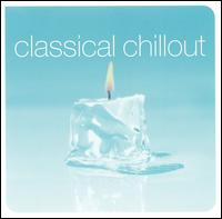 Classical Chillout von Various Artists