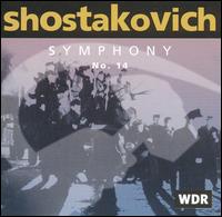 Shostakovich: Symphony No. 14 von WDR Sinfonieorchester Köln