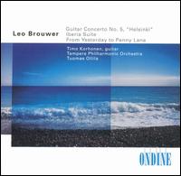 Leo Brouwer: Guitar Concerto No. 5 "Helsinki"; Iberia Suite; From Yesterday to Penny Lane von Tampere Philharmonic Orchestra
