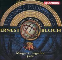 Ernest Bloch: Visions & Prophecies von Margaret Fingerhut