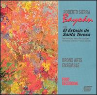 Sierra: El Éxtasis de Santa Teresa; Bayoán von Bronx Arts Ensemble