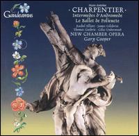 Charpentier: Intermedes d'Andromède; Le Ballet de Polieucte von New Chamber Opera