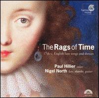 The Rags of Time: 17th-Century English Lute Songs and Dances von Paul Hillier