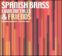 Spanish Brass Luur Metalls & Friends von Spanish Brass Luur Metalls