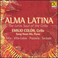 Alma Latina: The Latin Soul of the Cello von Emilio Colón