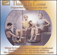 Things to Come: Original Film Music Themes 1935-1947 von Original Score