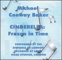 Michale Conway Baker: Cinderella - Frozen in Time von Various Artists