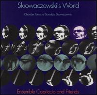 Skrowaczewski's World: Chamber Music of Stanislaw Skrowaczewski von Ensemble Capriccio