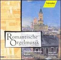 Romantische Orgelmusik von Christian-Markus Raiser