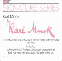 Karl Muck: The HMV/Electrola Wagner Orchestral Recordings, 1927-29 von Karl Muck