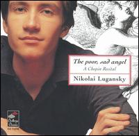 The Poor, Sad Angel: A Chopin Recital von Nikolai Lugansky