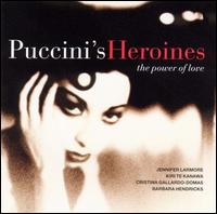 Puccini's Heroines: The Power of Love von Kiri Te Kanawa