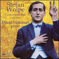 Stefan Wolpe: Compositions for Piano (1920-1952) von David Holzman