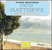 Denis Matthews Plays Mozart, Beethoven, Field von Denis Matthews