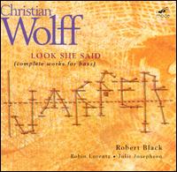 Christian Wolff: Look She Said (Complete Works for Bass) von Robert Black