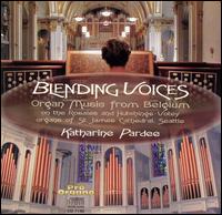 Blending Voices: Organ Music from Belgium von Katharine Pardee