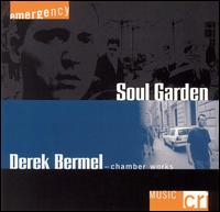 Derek Bermel: Soul Garden - Chamber Works von Various Artists