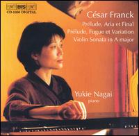 César Franck: Prélude, Aria et Final; Prélude, Fugue et Variation; Violin Sonata in A major von Yukie Nagai