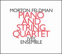 Morton Feldman: Piano and String Quartet von Ives Ensemble