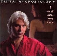 I Met You, My Love - Old Russian Romances von Dmitri Hvorostovsky