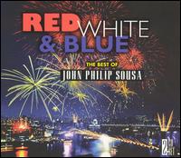 Red, White and Blue: The Best of John Philip Sousa von Various Artists