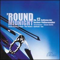 'Round Midnight von 12 Cellists of the Berlin Philharmonic