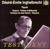 Fauré: Shylock; Pelléas et Mélisande; Cantique de Jean Racine; Requiem von Désiré-Emile Inghelbrecht