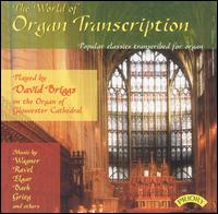 The World of Organ Transcription: Popular Classics Transcribed for organ von David Briggs