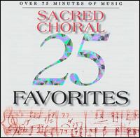 25 Sacred Choral Favorites von Various Artists